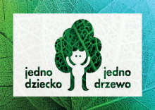 "Jedno dziecko - jedno drzewo"