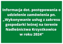 Informacja dot. postępowania o udzielenie zamówienia pn. „Wykonywanie usług z zakresu gospodarki leśnej na terenie Nadleśnictwa Krzystkowice w roku 2024”