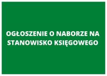 OGŁOSZENIE O NABORZE NA STANOWISKO KSIĘGOWEGO