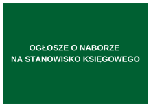 OGŁOSZENIE O NABORZE NA STANOWISKO KSIĘGOWEGO